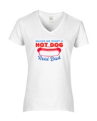 Epic Ladies Makes Me Want A Hot Dog Real Bad V-Neck Graphic T-Shirts