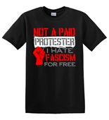 Epic Adult/Youth Not Paid Protester Hate Fascism For Free Cotton Graphic T-Shirts