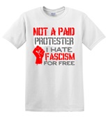 Epic Adult/Youth Not Paid Protester Hate Fascism For Free Cotton Graphic T-Shirts