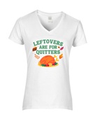 Epic Ladies Leftovers Are For Quitters Thanksgiving V-Neck Graphic T-Shirts